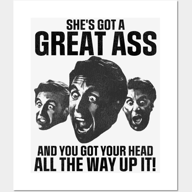 She's Got a Great Ass - Heat Movie Quote Wall Art by darklordpug